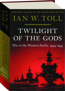 TWILIGHT OF THE GODS: War in the Western Pacific, 1944-1945