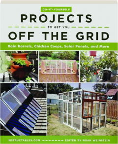 DO-IT-YOURSELF PROJECTS TO GET YOU OFF THE GRID