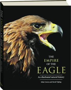 THE EMPIRE OF THE EAGLE: An Illustrated Natural History