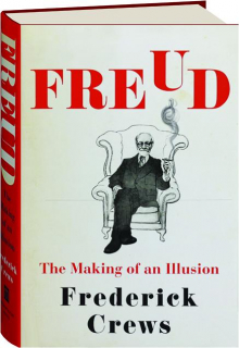FREUD: The Making of an Illusion