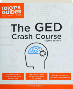THE GED CRASH COURSE, SECOND EDITION: Idiot's Guides as Easy as It Gets!