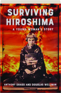 SURVIVING HIROSHIMA: A Young Woman's Story