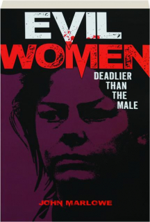 EVIL WOMEN: Deadlier Than the Male