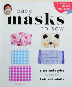 EASY MASKS TO SEW: Sizes and Styles to Make for Kids and Adults