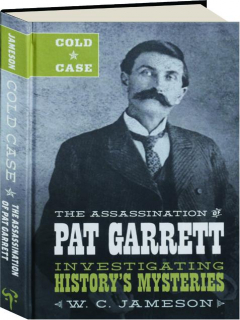 COLD CASE: The Assassination of Pat Garrett