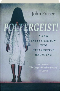 POLTERGEIST! A New Investigation into Destructive Haunting