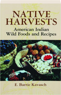NATIVE HARVESTS: American Indian Wild Foods and Recipes
