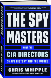 THE SPYMASTERS: How the CIA Directors Shape History and the Future