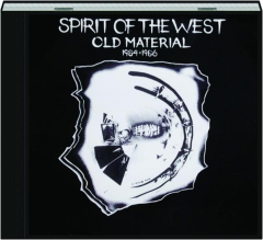 SPIRIT OF THE WEST: Old Material 1984-1986