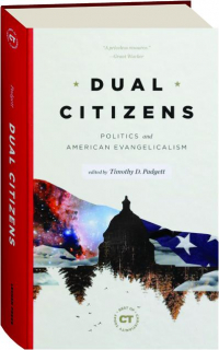 DUAL CITIZENS: Politics and American Evangelicalism