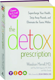 THE DETOX PRESCRIPTION: Supercharge Your Health, Strip Away Pounds, and Eliminate the Toxins Within