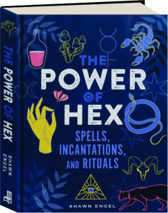 THE POWER OF HEX: Spells, Incantations, and Rituals