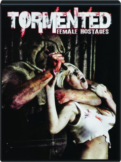 TORMENTED: Female Hostages