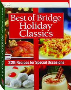 BEST OF BRIDGE HOLIDAY CLASSICS: 225 Recipes for Special Occasions