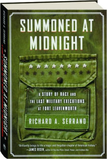 SUMMONED AT MIDNIGHT: A Story of Race and the Last Military Executions at Fort Leavenworth