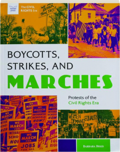 BOYCOTTS, STRIKES, AND MARCHES: Protests of the Civil Rights Era