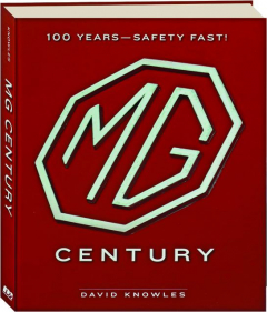 MG CENTURY: 100 Years--Safety Fast!