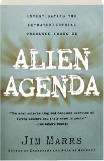 ALIEN AGENDA: Investigating the Extraterrestrial Presence Among Us