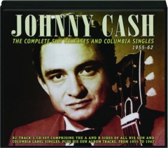 JOHNNY CASH: The Complete Sun Releases and Columbia Singles, 1955-62