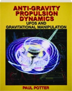 Anti Gravity Propulsion Dynamics Ufos And Gravitational