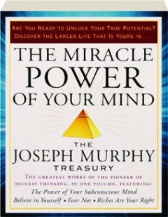 THE MIRACLE POWER OF YOUR MIND: The Joseph Murphy Treasury