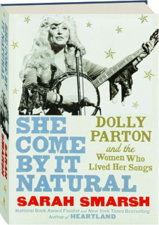 SHE COME BY IT NATURAL: Dolly Parton and the Women Who Lived Her Songs