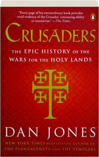 CRUSADERS: The Epic History of the Wars for the Holy Lands