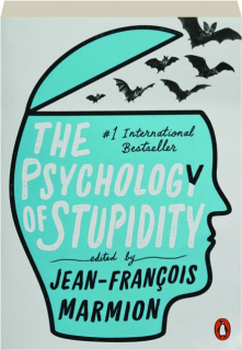 THE PSYCHOLOGY OF STUPIDITY