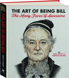 THE ART OF BEING BILL: The Many Faces of Awesome