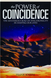 THE POWER OF COINCIDENCE: The Mysterious Role of Synchronicity in Shaping Our Lives