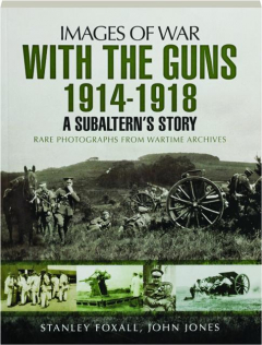 WITH THE GUNS, 1914-1918: Images of War