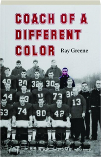 COACH OF A DIFFERENT COLOR: One Man's Story of Breaking Barriers in Football