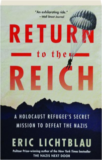 RETURN TO THE REICH: A Holocaust Refugee's Secret Mission to Defeat the Nazis