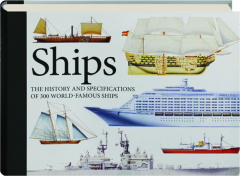 SHIPS: The History and Specifications of 300 World-Famous Ships