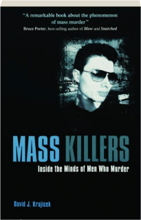 MASS KILLERS: Inside the Minds of Men Who Murder