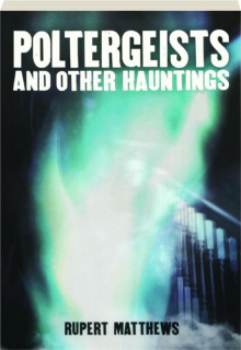 POLTERGEISTS AND OTHER HAUNTINGS
