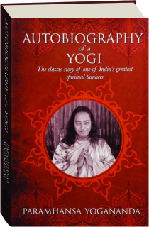AUTOBIOGRAPHY OF A YOGI: The Classic Story of One of India's Greatest Spiritual Thinkers