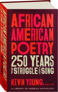 AFRICAN AMERICAN POETRY: 250 Years of Struggle & Song