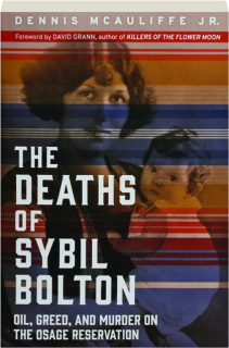 THE DEATHS OF SYBIL BOLTON: Oil, Greed, and Murder on the Osage Reservation