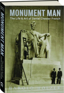 MONUMENT MAN: The Life & Art of Daniel Chester French