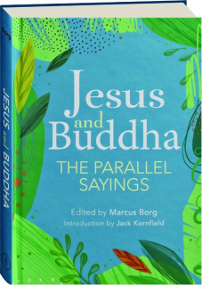 JESUS AND BUDDHA: The Parallel Sayings