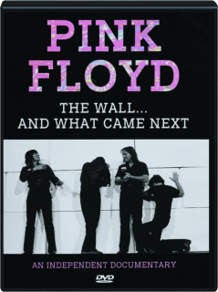 PINK FLOYD: The Wall...and What Came Next