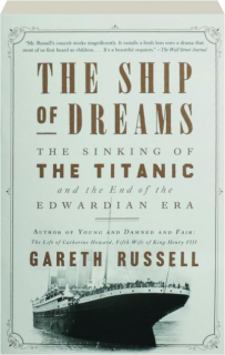 THE SHIP OF DREAMS: The Sinking of the <I>Titanic</I> and the End of the Edwardian Era