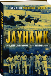 JAYHAWK: Love, Loss, Liberation and Terror over the Pacific