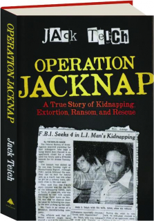OPERATION JACKNAP: A True Story of Kidnapping, Extortion, Ransom, and Rescue