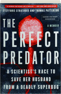 THE PERFECT PREDATOR: A Scientist's Race to Save Her Husband from a Deadly Superbug