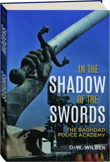 IN THE SHADOW OF THE SWORDS: The Baghdad Police Academy