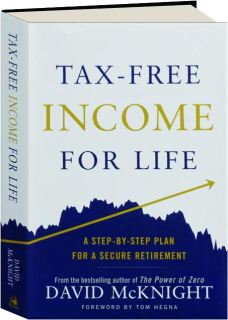 TAX-FREE INCOME FOR LIFE: A Step-by-Step Plan for a Secure Retirement