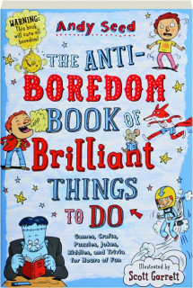 THE ANTI-BOREDOM BOOK OF BRILLIANT THINGS TO DO