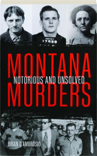 MONTANA MURDERS: Notorious and Unsolved